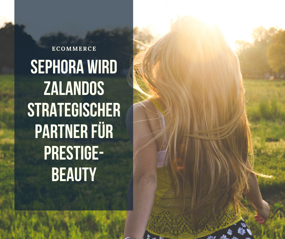 eCommerce Plattform – Sephora wird Zalandos strategischer Partner für Prestige-Beauty